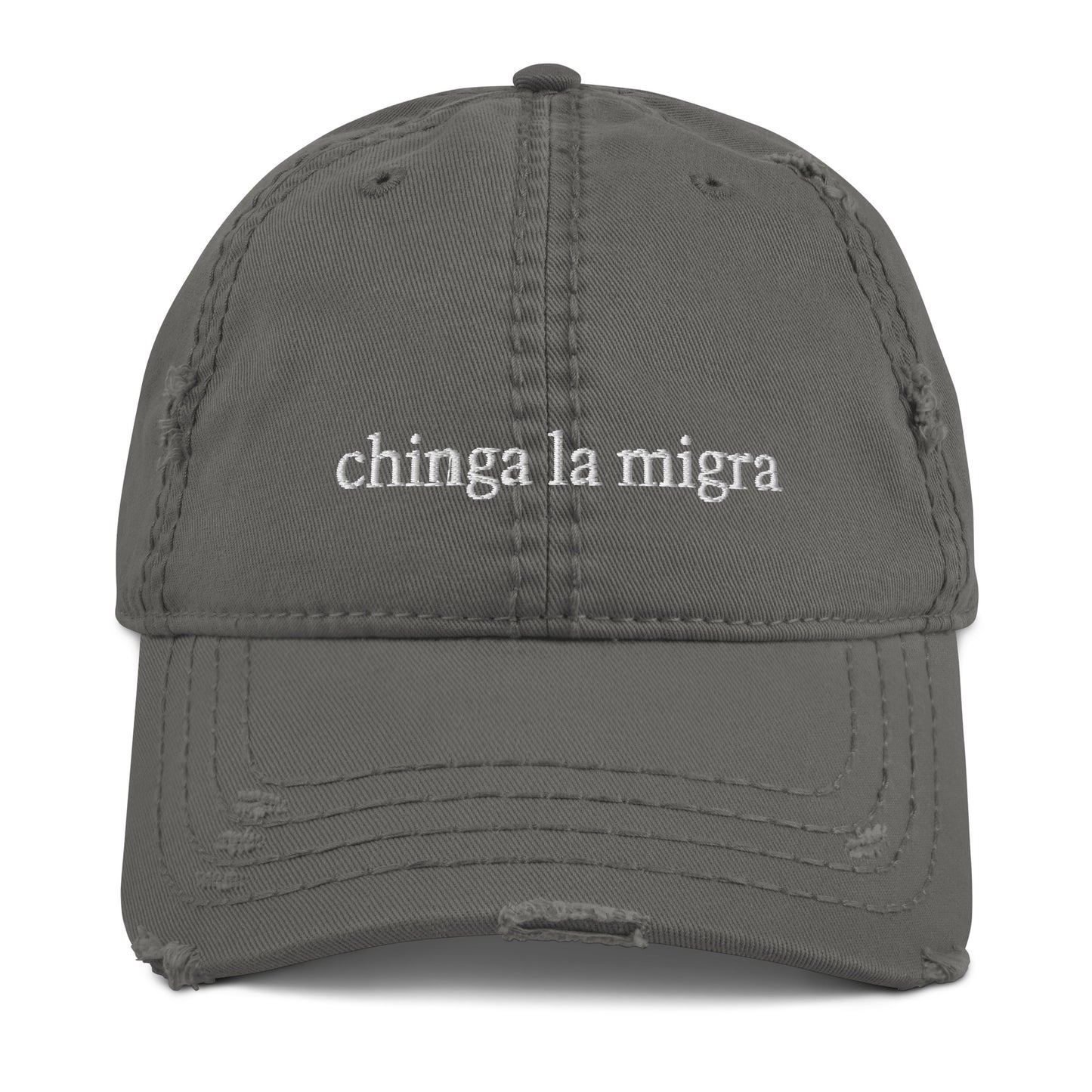 Chinga La Migra Distressed Hat