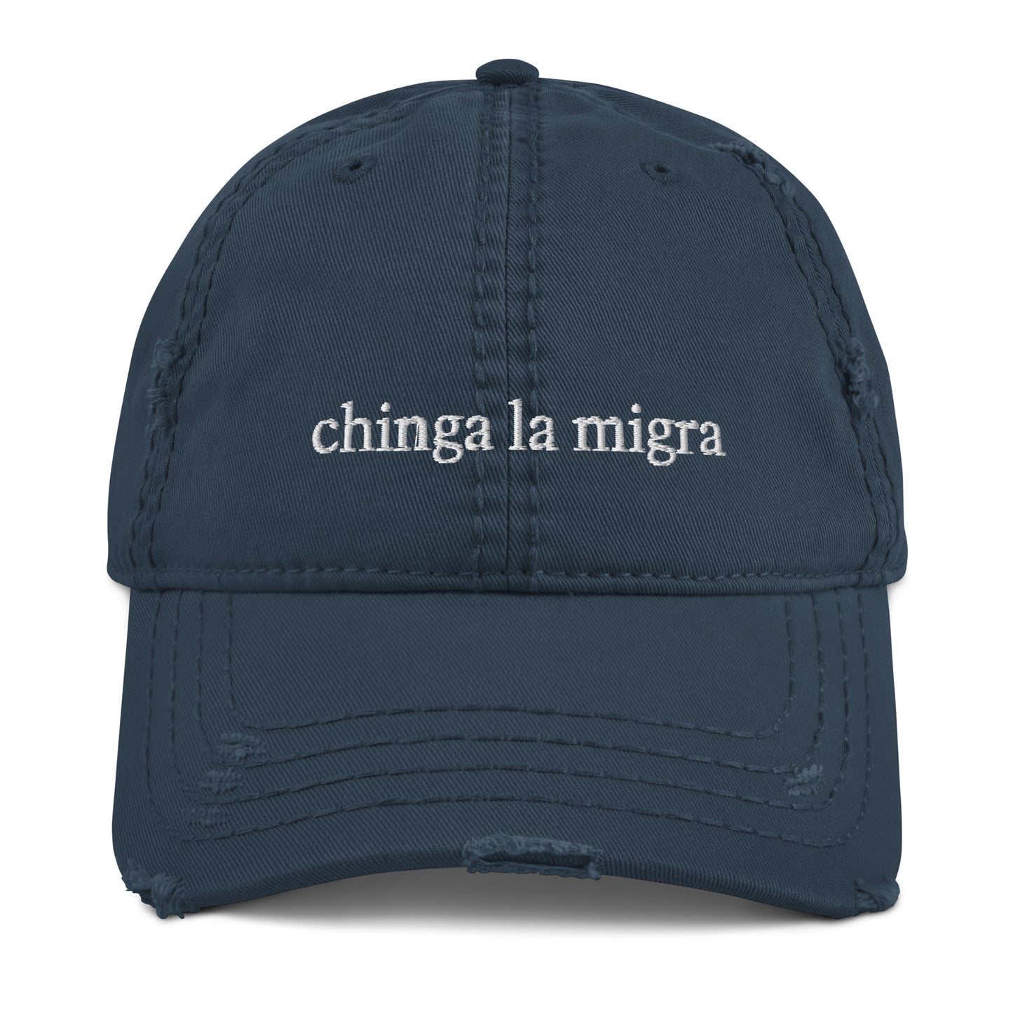 Chinga La Migra Distressed Hat