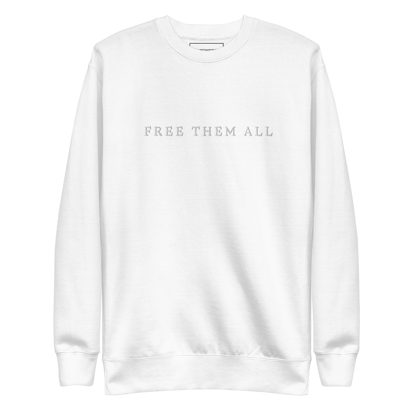 Free Them All Unisex Sweatshirt (we recommend ordering one size larger)