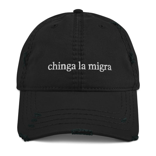 Chinga La Migra Distressed Hat