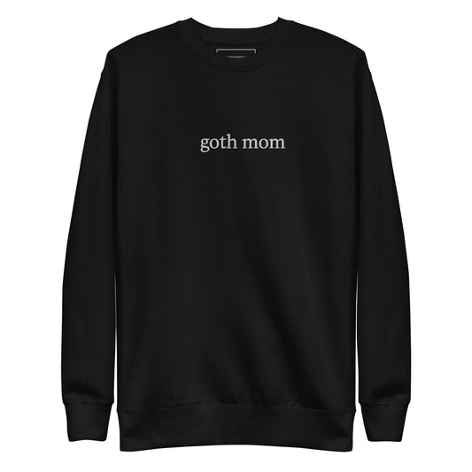 Goth Mom Sweatshirt  (we recommend order one size up)