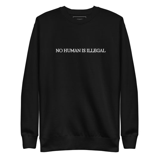 No Human Is Illegal Unisex Premium Sweatshirt