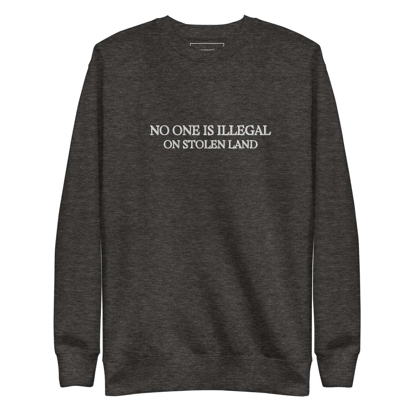 No one is illegal on stolen land Unisex Premium Sweatshirt